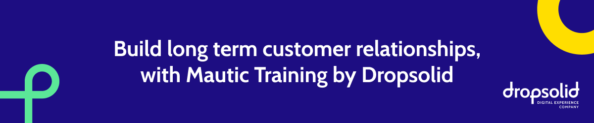 Building long term customer relationships with Mautic Training by Dropsolid